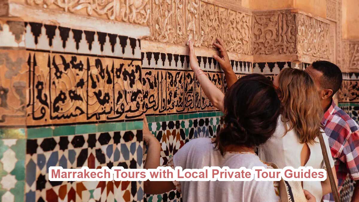 Marrakech Tours with Local Private Tour Guides